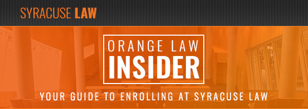 Syracuse Law - Orange Law Insider - Your Guide to Enrolling at Syracuse Law